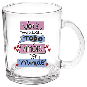 Caneca de Vidro Estampada Você Merece Todo o Amor 330 ml - Lanty