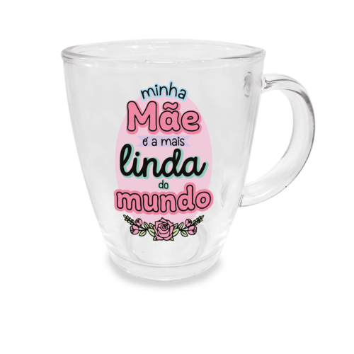 Caneca de Vidro Estampada Minha Mãe é a mais Linda 380 ml - Lanty